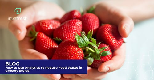 How to Use Analytics to Reduce Food Waste in Grocery Stores